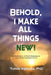 Behold, I Make All Things New!: An Exploration of God's Goodness in Light of the Existence of Evil by 'Tunde Caleb Agboola