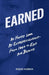 Earned: An Honest Look at Entrepreneurship - From Idea to Exit and Beyond by Riggs Kubiak
