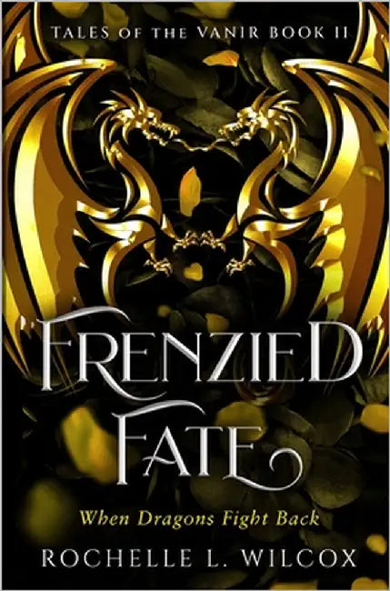 Frenzied Fate, A Dragon Rider Fantasy Romance by Wilcox, Rochelle L.