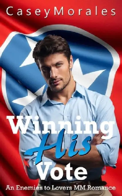 Winning His Vote by Casey Morales