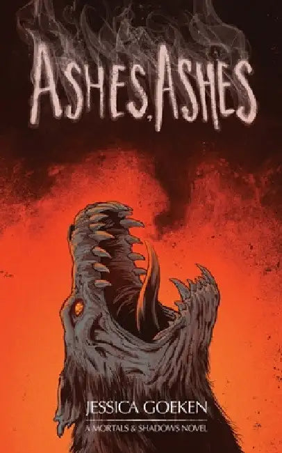 Ashes, Ashes by Jessica Goeken