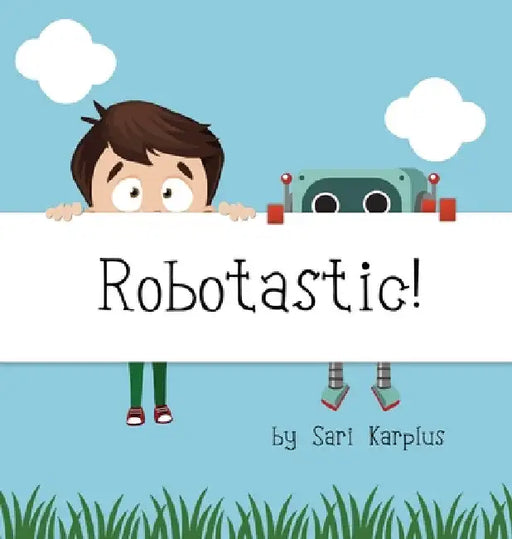 Robotastic! by Sari Karplus