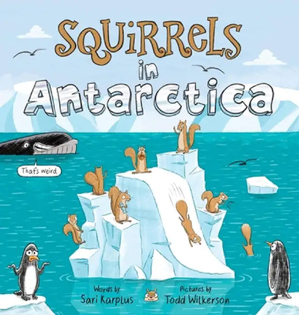 Squirrels in Antarctica by Sari Karplus