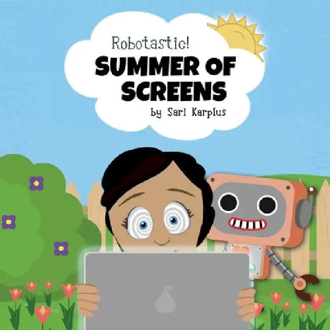 Robotastic! Summer of Screens by Sari Karplus