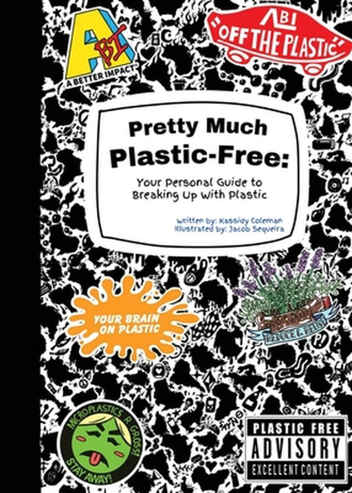 Pretty Much Plastic-Free: Your Personal Guide to Breaking Up With Plastic by Kassidy Coleman