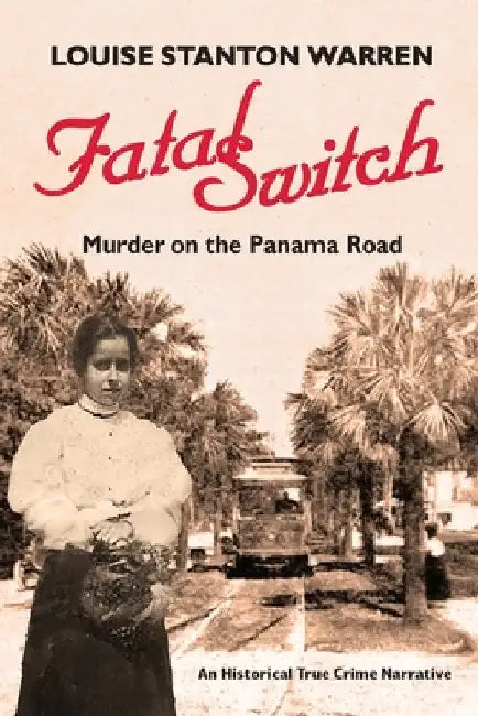 Fatal Switch: Murder on the Panama Road by Louise Stanton Warren