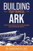 Building Your Financial Ark: How to Survive and Thrive During the Next Economic Storm by David Phelps