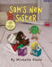 Sam's New Sister: A Sidesplitting Spin on Sibling Rivalry, Jealousy, and Big Brother Emotions for Kids 4-8 by Michelle Olson