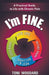 I'm Fine. -- A Practical Guide to Life with Chronic Pain by Toni Woodard