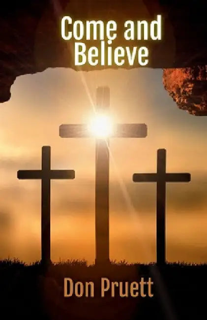 Come and Believe by Don Pruett