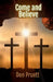 Come and Believe by Don Pruett
