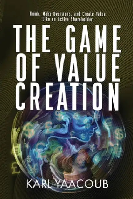 The Game of Value Creation by Karl Yaacoub