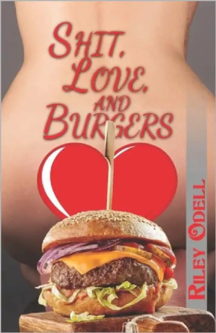 Shit, Love, and Burgers: A Bizarro Workplace Comedy by Odell, Riley