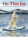 On Thin Ice: A Polar Bear and Her Cub Survive in the 21st Century by Mary Marthey