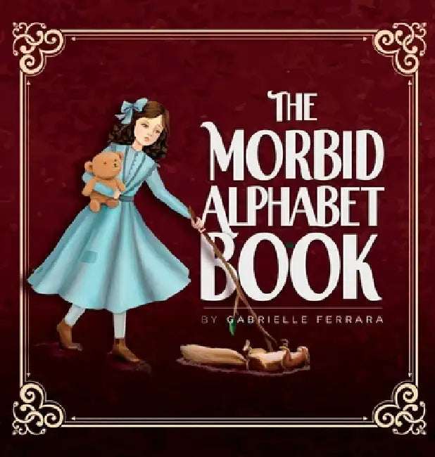 The Morbid Alphabet Book by Gabrielle Ferrara