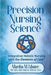 Precision Nursing Science: Integrative Holistic Nursing with the Elements of Care by Martha Mathews Libster