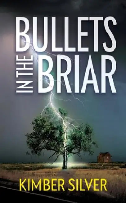 Bullets in the Briar by Kimber Silver