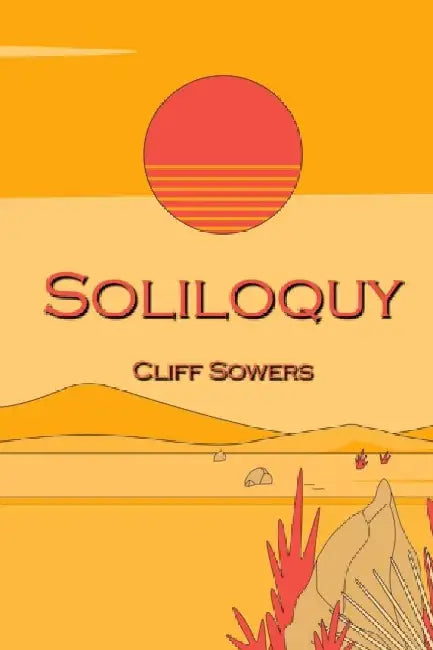 Soliloquy: Poetry 2022 by Cliff Sowers