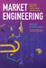 Market Engineering: Because Markets Don't Build Themselves by Bruce Cleveland