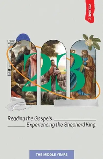 23 Volume 2: Reading the Gospels. Experiencing the Shepherd King: The Middle Years by Bob E. Neal