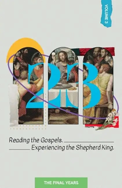 23 Volume 3: Reading the Gospels. Experiencing the Shepherd King: The Final Years by Bob E. Neal