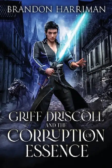 Griff Driscoll and the Corruption of Essence by Brandon Harriman