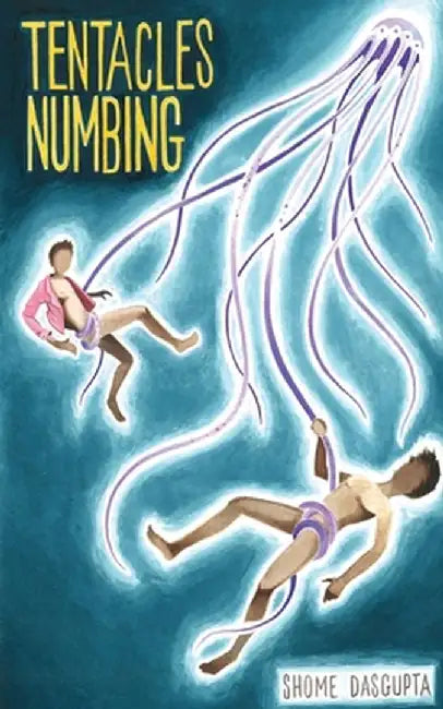 Tentacles Numbing by Shome Dasgupta