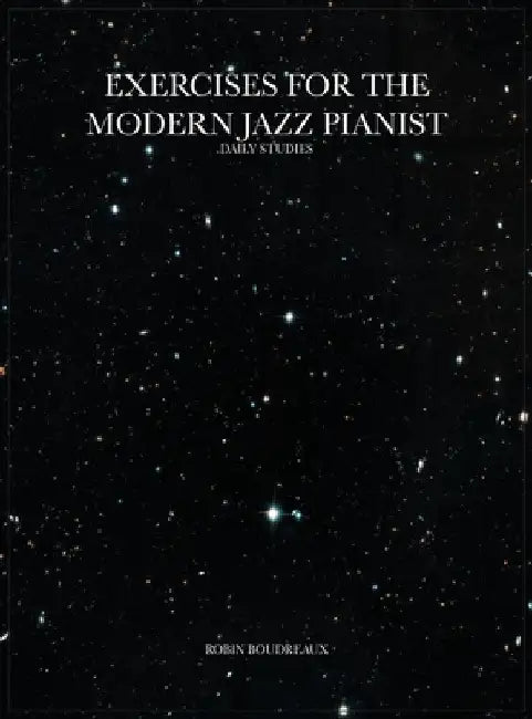 Exercises for the Modern Jazz Pianist: Daily Studies by Robin Boudreaux