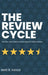 The Review Cycle: The four-step model to mastering your online reviews.: the four-step model to mastering your online reviews by Matt R. Vance