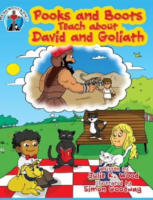 Pooks and Boots Teach about David and Goliath: Book Three by Julie K. Wood