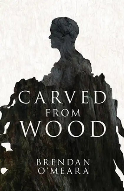 Carved From Wood by Brendan O'Meara