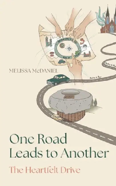One Road Leads to Another: The Heartfelt Drive by Melissa McDaniel