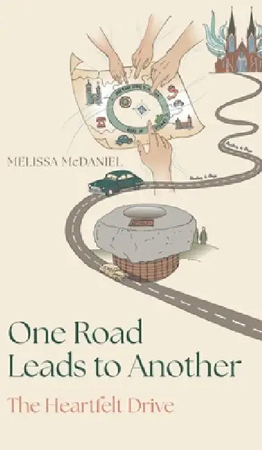 One Road Leads to Another: The Heartfelt Drive by Melissa McDaniel
