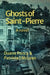 Ghosts of Saint-Pierre by Duane Poncy