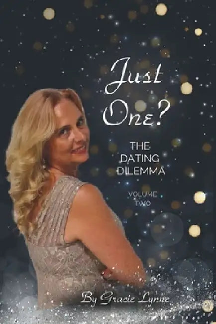 Just One...: The Dating Dilemma by Gracie Lynne