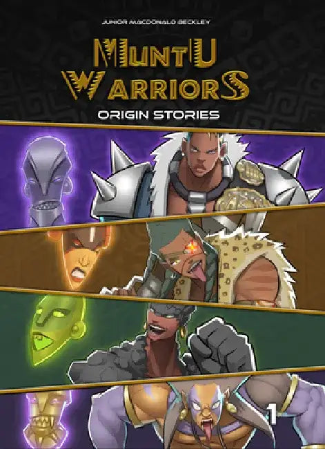 Muntu Warriors, Origin Stories, Volume 1 by Junior MacDonald Beckley