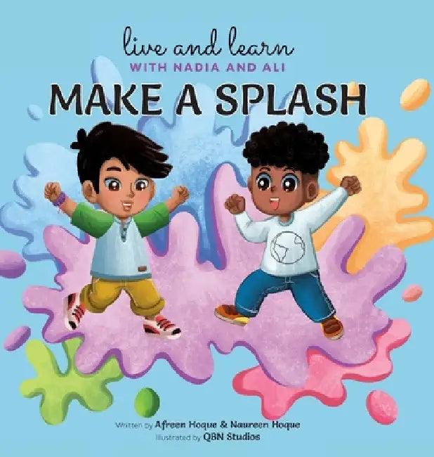 Make A Splash by Naureen Hoque