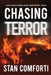 Chasing Terror: A Riveting, Page-turning Terrorist Killer Crime Thriller by Stan Comforti