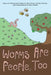 Worms are People, Too by Bryn Bennett