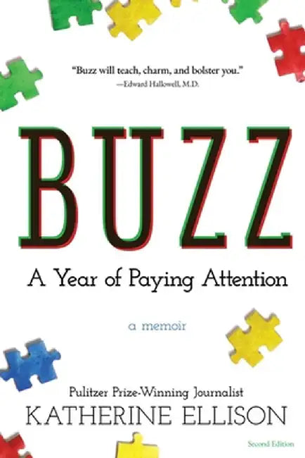 Buzz: A Year of Paying Attention by Ellison, Katherine