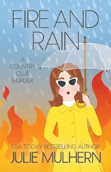 Fire and Rain by Julie Mulhern
