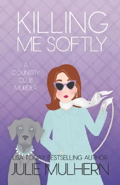 Killing Me Softly by Julie Mulhern