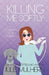 Killing Me Softly by Julie Mulhern