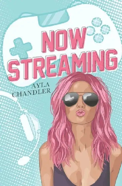 Now Streaming by Ayla Chandler