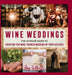 Wine Weddings: The Ultimate Guide to Creating the Wine-Themed Wedding of Your Dreams by Amy LaBelle