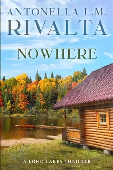 Nowhere - A Long Lakes Thriller by Antonella L. M. Rivalta