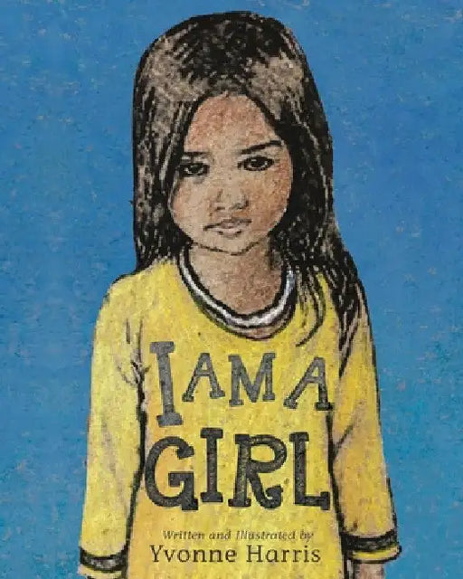 I Am a Girl by Yvonne Harris