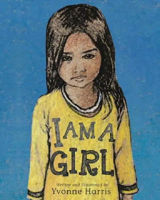 I Am a Girl by Yvonne Harris