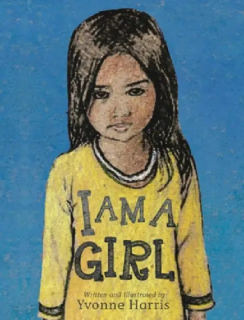 I Am a Girl by Yvonne Harris