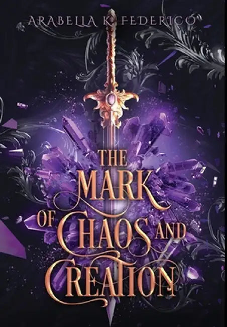 The Mark of Chaos and Creation: The Mark of Creation Chronicles Book 1 by Arabella K. Federico